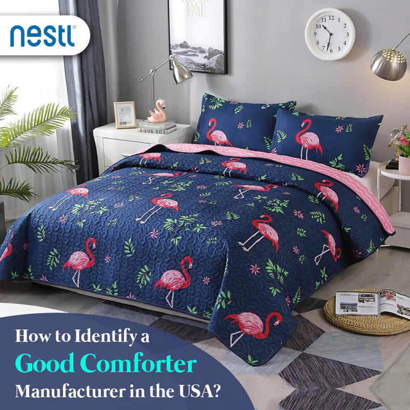 How to Identify a Good Comforter Manufacturer in the USA? Nestl Bedding